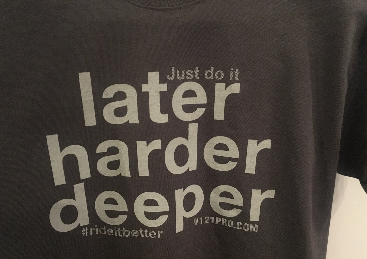 'Later, harder, deeper' T shirt