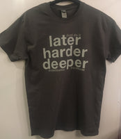 'Later, harder, deeper' T shirt