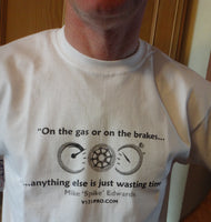 'On the gas or on the Brakes' T shirt